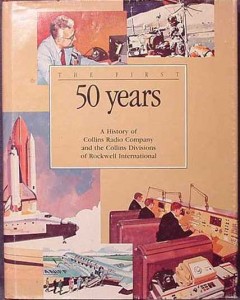 Collins Radio Books: First 50 Years History Collins Radio Company HC Book NOT approved by Arthur Collins.
